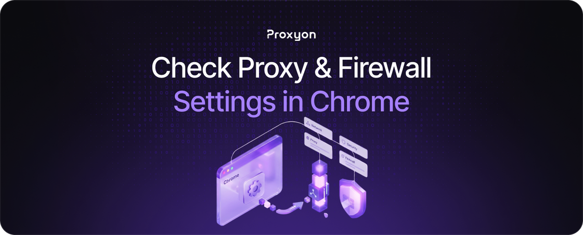How to Check Proxy & Firewall Settings in Chrome