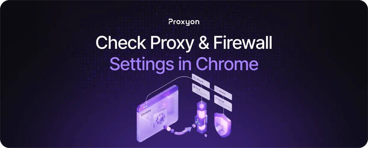 How to Check Proxy & Firewall Settings in Chrome