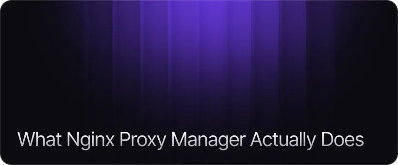 What Nginx Proxy Manager Actually Does