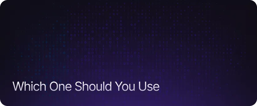 Which One Should You Use