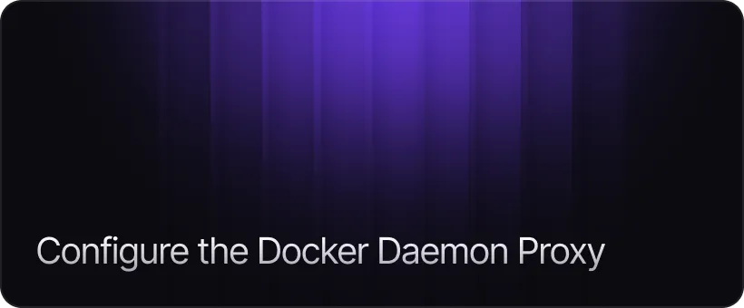 How to Configure the Docker Daemon Proxy