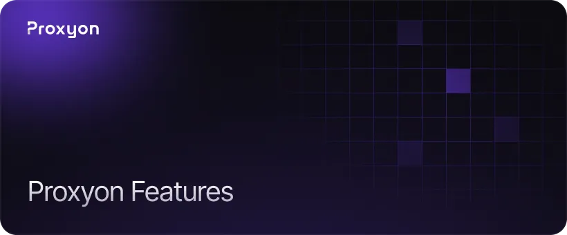 Proxyon Features