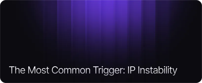 The Most Common Trigger: IP Instability