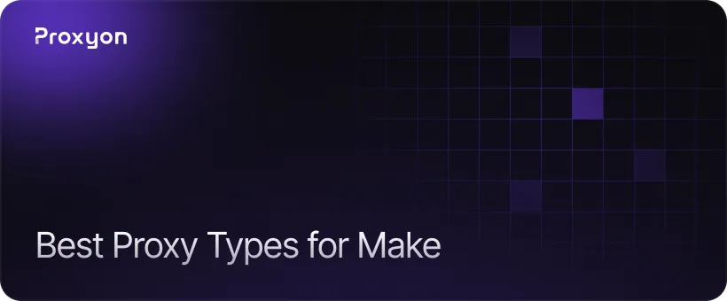 What Proxy Type Should You Use in Make