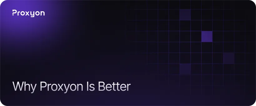 Why Proxyon Is the Better Option