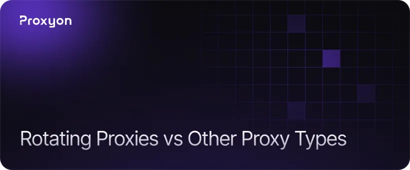Rotating Residential Proxies vs Other Proxy Types
