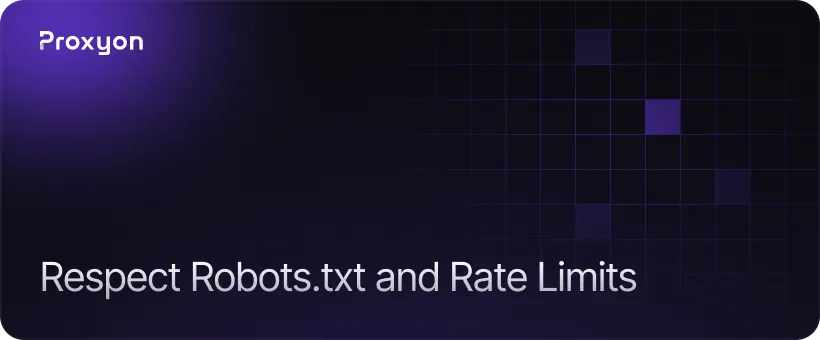 Respect Robots.txt and Rate Limits
