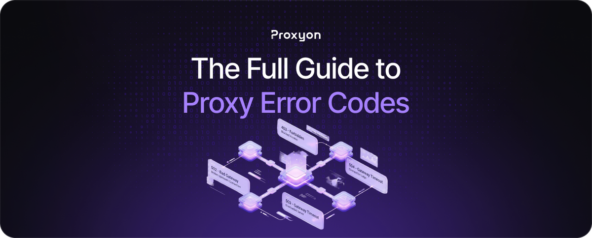 The Full Guide to Proxy Error Codes