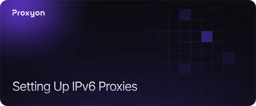 How to Set Up and Use IPv6 Proxies the Right Way