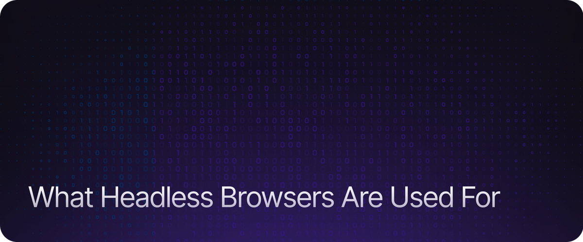 What Headless Browsers Are Used For