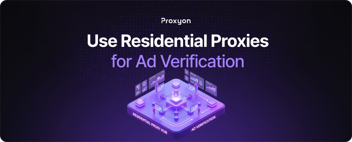 How to Use Residential Proxies for Ad Verification