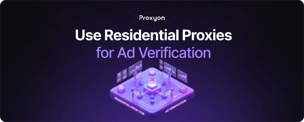 How to Use Residential Proxies for Ad Verification