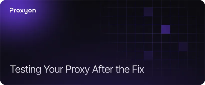 Testing Your Proxy After the Fix