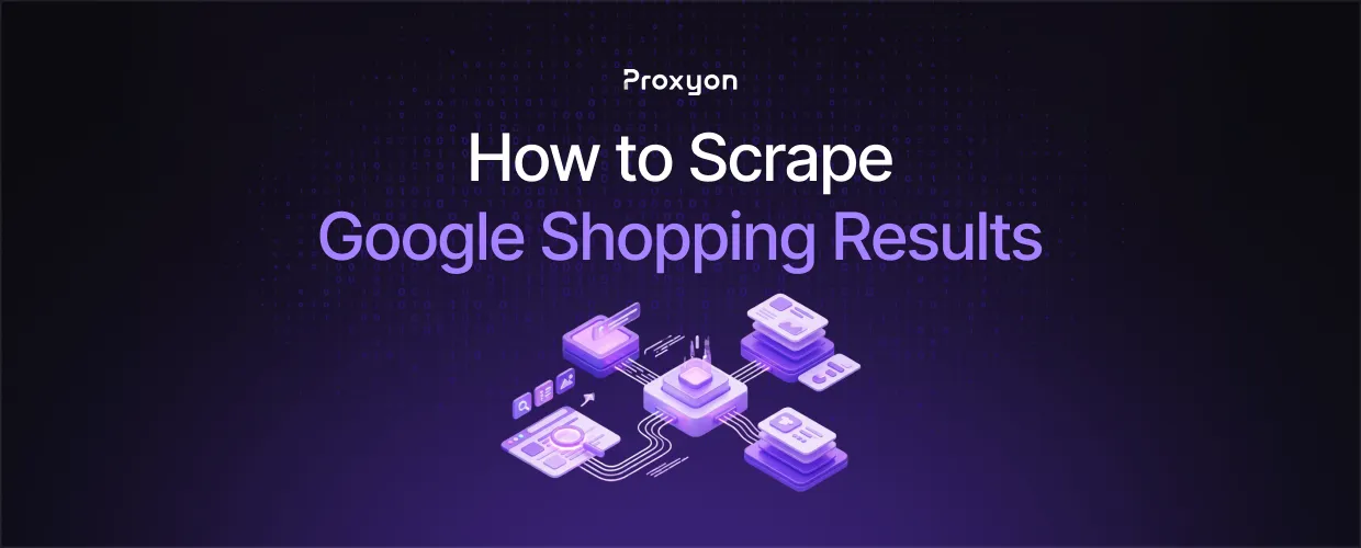 How to Scrape Google Shopping Results (2026)