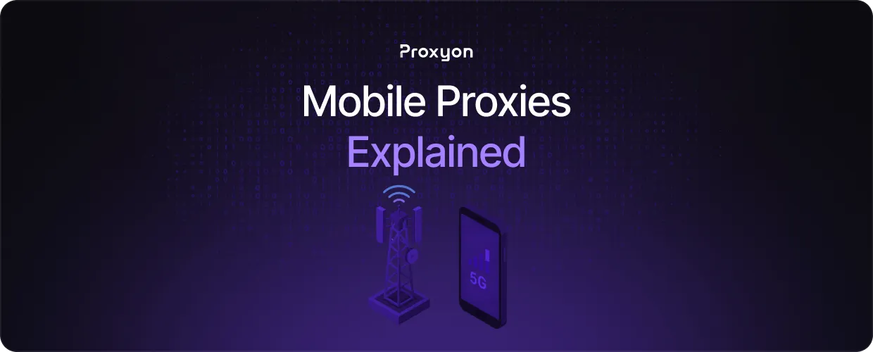 Mobile Proxies Explained