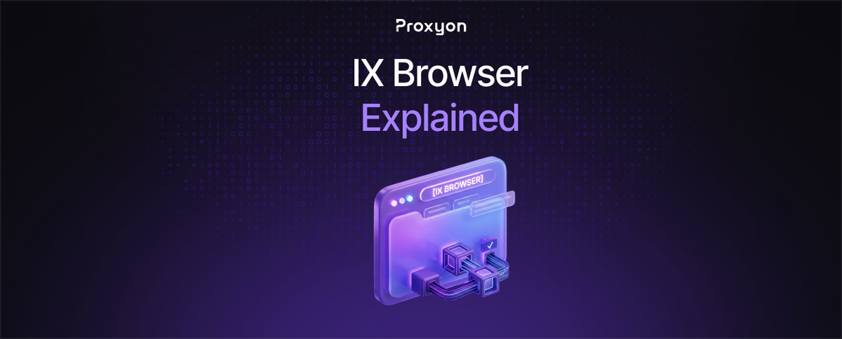 IX Browser Explained (2026)