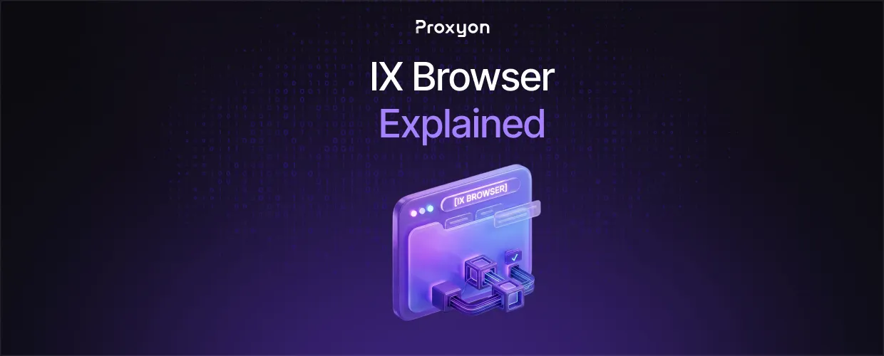 IX Browser Explained (2026)