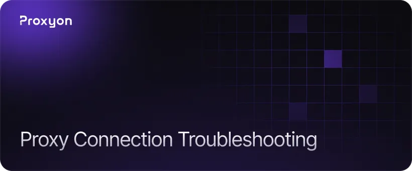 How to Test and Troubleshoot Your Proxy Connection