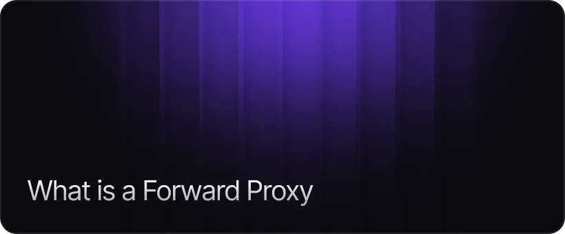 What is a Forward Proxy