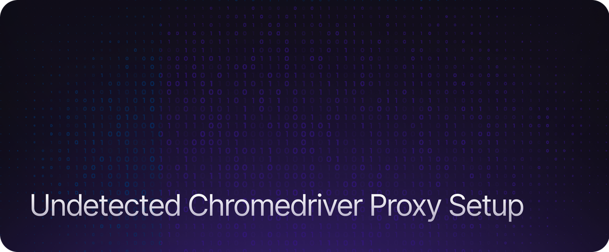 Undetected Chromedriver Proxy Setup