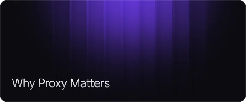 Why the Proxy Matters