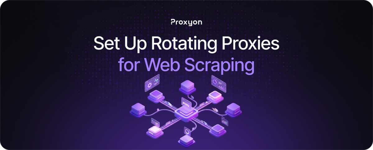 How to Set Up Rotating Proxies for Web Scraping