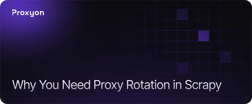 Why You Need Proxy Rotation in Scrapy