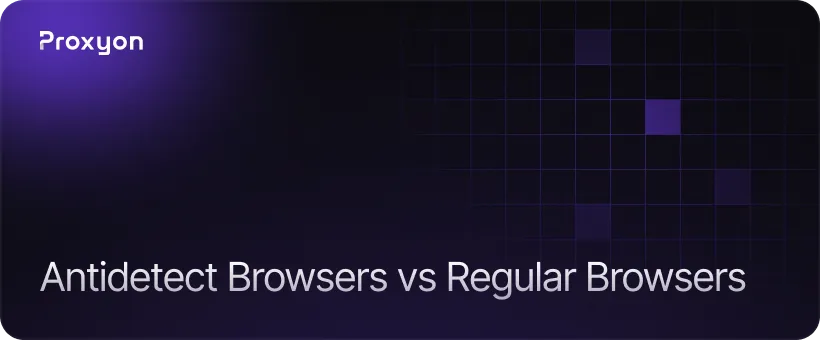 Antidetect Browsers vs Regular Browsers
