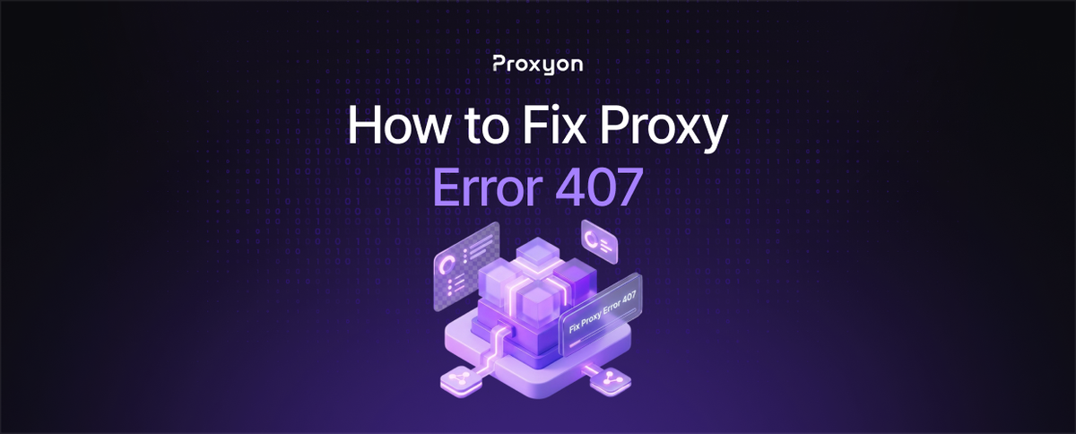 How to Fix Proxy Error 407 (2026)