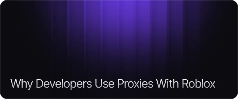 Why Developers Use Proxies With Roblox