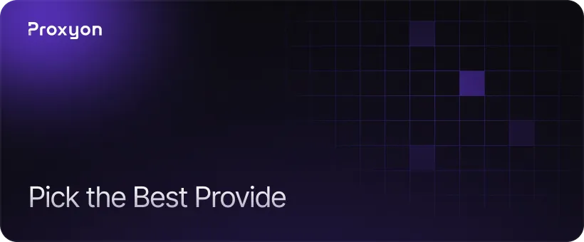 Choosing a Mobile Proxy Provider
