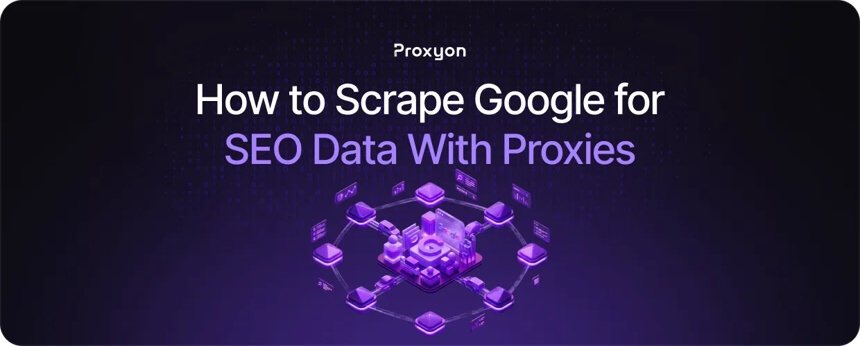 How to Scrape Google for SEO Data With Proxies