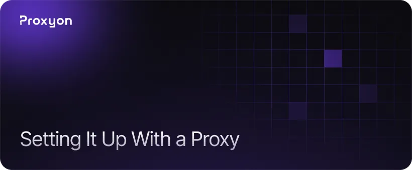 Setting It Up With a Proxy