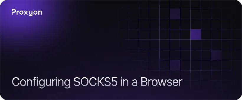 Configuring SOCKS5 in a Browser