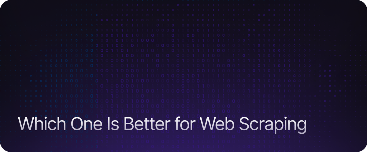 Which One Is Better for Web Scraping