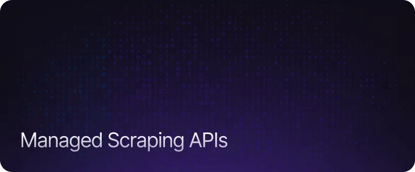 Managed Scraping APIs